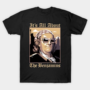 It's All About The Benjamins T-Shirt